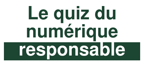 Le quiz du numérique responsable